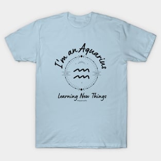 I'm an Aquarius Learning new things T-Shirt